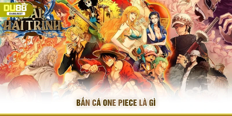 Bắn cá One piece là gì