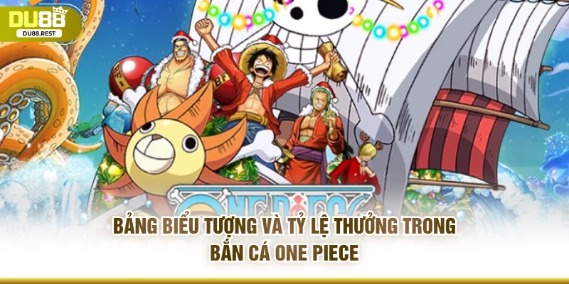 Bảng biểu tượng và tỷ lệ thưởng trong Bắn cá One piece