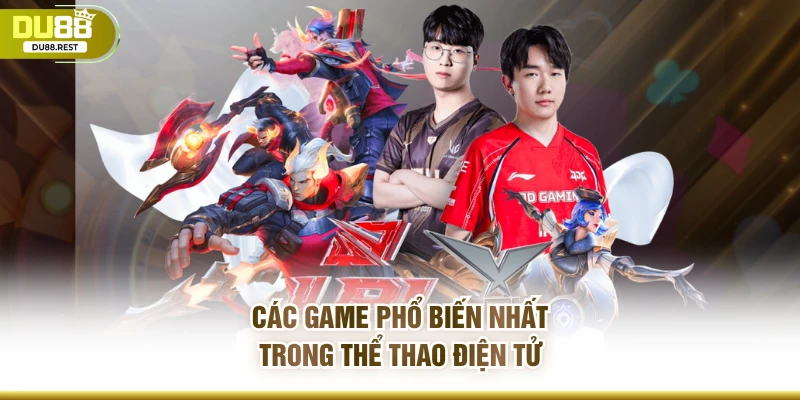 Các game phổ biến nhất trong thể thao điện tử