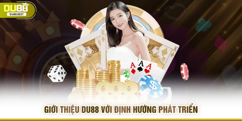 Giới thiệu Du88 với định hướng phát triển