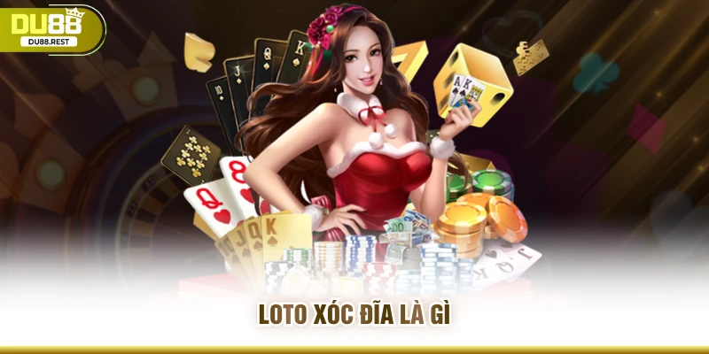 Loto xóc đĩa là gì